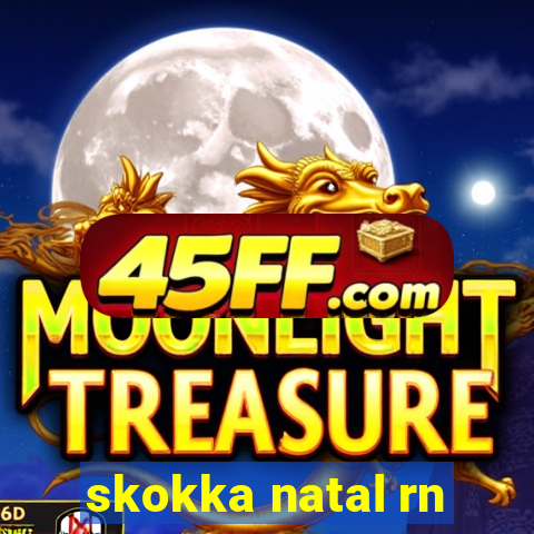 skokka natal rn